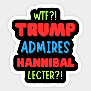 Trump’s Admiration for Hannibal Lecter?! Sticker